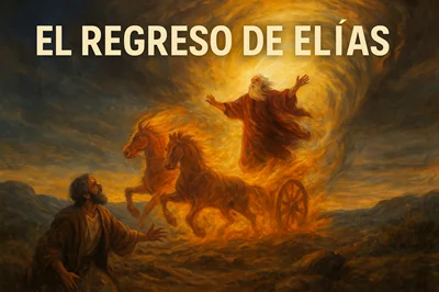El regreso del profeta Elías: Fue arrebatado en un carro de fuego, pero volverá antes de la segunda venida de Cristo