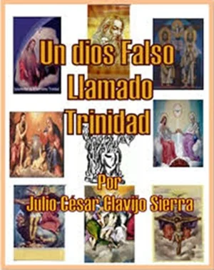 Libros de Julio César Clavijo Sierra: Un dios falso llamado trinidad en pdf