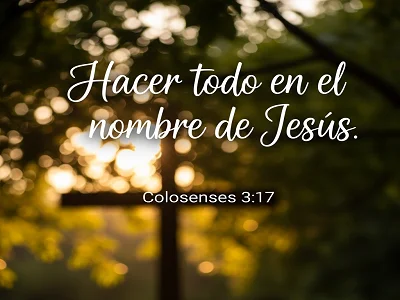 Hacer todo en el nombre de Jesús, Colosenses 3:17