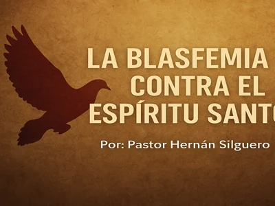 La blasfemia contra el Espíritu Santo, por el Pastor Hernán Silguero