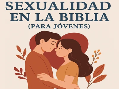 Sexualidad en la Biblia (Para jóvenes)