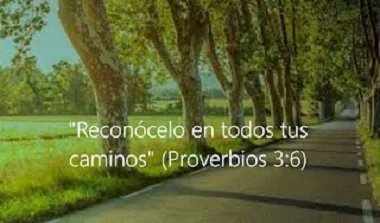 Reconócelo en todos tus caminos, Proverbios 3:6