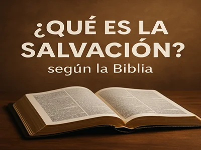 Qué es la salvación según la Biblia