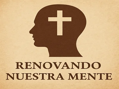 Renovando nuestra mente según Romanos 12:2