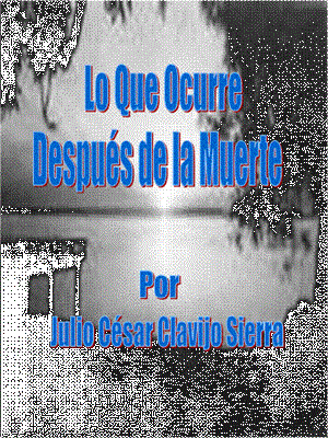 Libro de Julio César Clavijo Sierra: Lo que ocurre después de la muerte