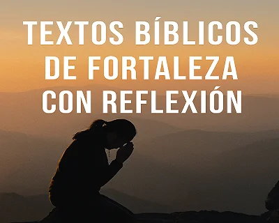 Textos bíblicos de fortaleza con reflexión