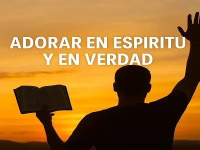 Adorar en espíritu y en verdad