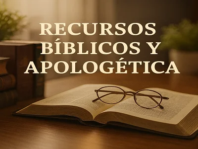 Recursos bíblicos y Apologética