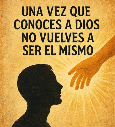 Frase cristiana: Una vez que conoces a Dios no vuelves a ser el mismo