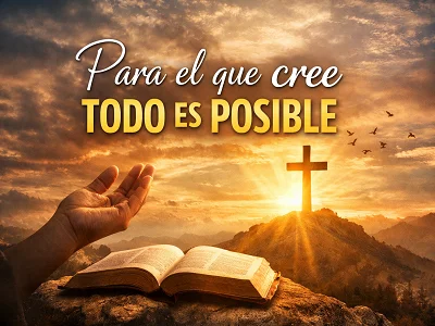 Para el que cree todo es posible (Marcos 9:23)