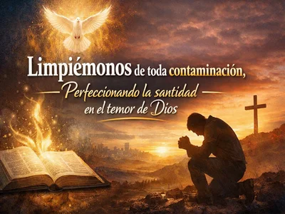 Limpiémonos de toda contaminación de carne y espíritu perfeccionando la santidad en el temor de Dios (2 Corintios 7:1)